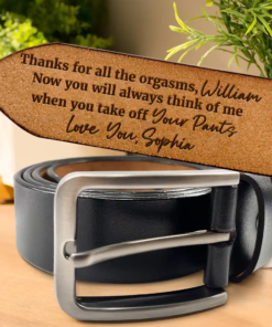 Couple Thanks For All The Orgasms From Wife To Husband - Personalized Engraved Leather Belt