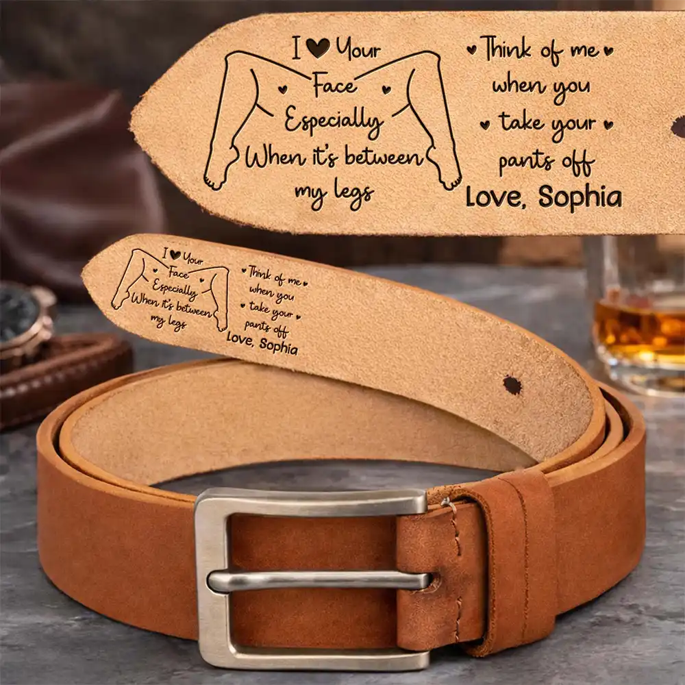 Couple I Love Your Face Especially When - Personalized Cowhide Leather Belt