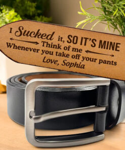 Funny Couple I Sucked It So It's Mine - Personalized Engraved Leather Belt