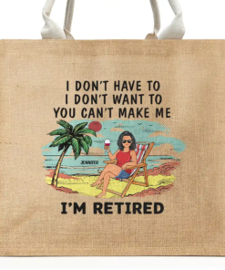 I'm Retired I Don't Have To - Personalized Jute Beach Bag