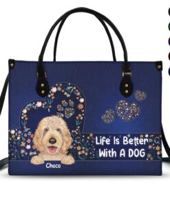 Life Is Better With Dogs - Birthday, Loving Gift For Dog Mom, Dog Lovers - Personalized Leather Bag