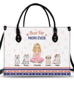 Best Fur Mom Ever - Gift For Dog Mom, Cat Mom, Pet Lovers - Personalized Leather Bag