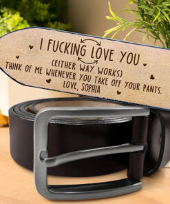 Either Way Works I Love You - Personalized Engraved Leather Belt