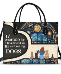 Asked God For A True Friend - Gift For Dog Mom - Personalized Leather Bag