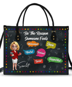 Teacher Be The Reason Someone Feels Welcomed - Personalized Leather Bag