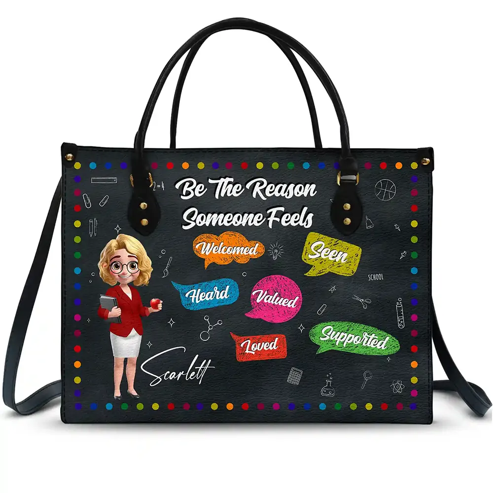 Teacher Be The Reason Someone Feels Welcomed - Personalized Leather Bag